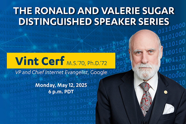 The Ronald and Valerie Sugar Distinguished Speaker Series Feat. Vint Cerf, VP and Chief Internet Evangelist, Google